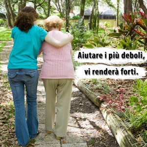 Aiutare i più deboli vi renderà forti